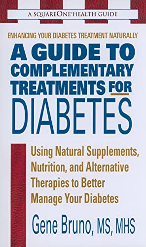 Stock image for A Guide to Complementary Treatments for Diabetes : Using Natural Supplements, Nutrition, and Alternative Therapies to Better Manage Your Diabetes for sale by Better World Books