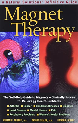 Stock image for Magnet Therapy, Second Edition: The Self-Help Guide to Magnets  Clinically Proven to Relieve 35 Health Problems for sale by BooksRun