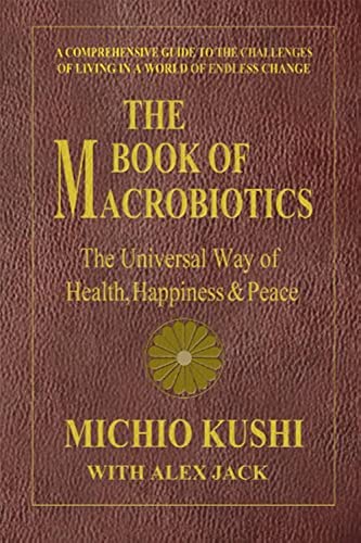 Imagen de archivo de The Book of Macrobiotics: The Universal Way of Health, Happiness, and Peace a la venta por Patrico Books