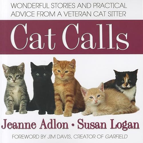 Stock image for Cat Calls : Wonderful Stories and Practical Advice from a Veteran Cat Sitter for sale by Better World Books