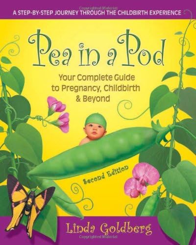Pea in a Pod: Your Complete Guide to Pregnancy, Childbirth & Beyond (Second Edition)