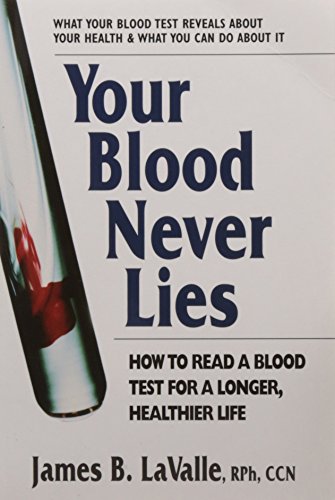 Beispielbild fr Your Blood Never Lies: How to Read a Blood Test for a Longer, Healthier Life zum Verkauf von Wonder Book