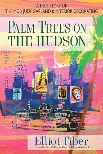 Stock image for Palm Trees on the Hudson : A True Story of the Mob, Judy Garland, and Interior Decorating for sale by Better World Books