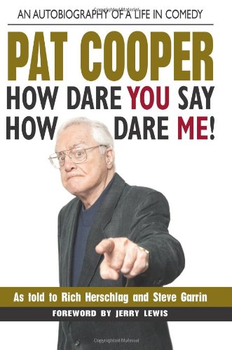 Imagen de archivo de Pat Cooper--How Dare You Say How Dare Me!: An Autobiography of a Life in Comedy a la venta por ThriftBooks-Dallas
