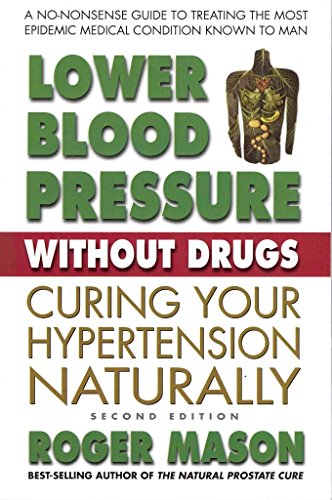 Beispielbild fr Lower Blood Pressure Without Drugs, Second Edition : Curing Your Hypertension Naturally zum Verkauf von Better World Books