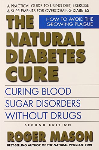 Stock image for The Natural Diabetes Cure, Second Edition : Curing Blood Sugar Disorders Without Drugs for sale by Better World Books