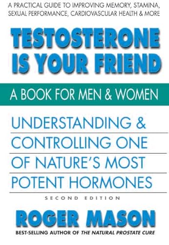 Imagen de archivo de Testosterone Is Your Friend, Second Edition: Understanding & Controlling One of Nature's Most Potent Hormones a la venta por ThriftBooks-Atlanta