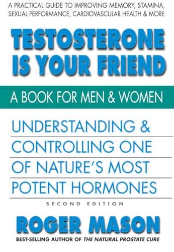 Stock image for Testosterone Is Your Friend, Second Edition: Understanding & Controlling One of Nature's Most Potent Hormones for sale by ThriftBooks-Atlanta