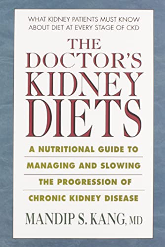 Stock image for The Doctor's Kidney Diets: A Nutritional Guide to Managing and Slowing the Progression of Chronic Kidney Disease for sale by BooksRun