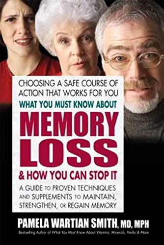 Beispielbild fr What You Must Know About Memory Loss How You Can Stop It: A Guide to Proven Techniques and Supplements to Maintain, Strengthen, or Regain Memory zum Verkauf von gwdetroit