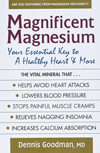 Beispielbild fr Magnificent Magnesium : Your Essential Key to a Healthy Heart and More zum Verkauf von Better World Books