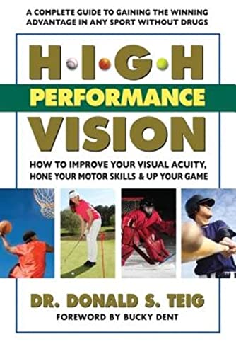 9780757003998: High Performance Vision: How to Improve Your Visual Acuity, Hone Your Motor Skills & Up Your Game