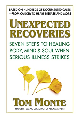 Beispielbild fr Unexpected Recoveries : Seven Steps to Healing Body, Mind, and Soul When Serious Illness Strikes zum Verkauf von Better World Books