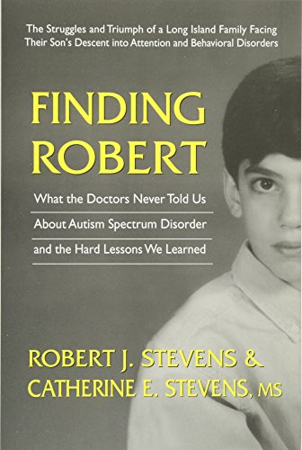 Stock image for Finding Robert: What the Doctors Never Told Us About Autism Spectrum D for sale by Hawking Books