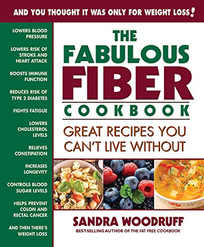 Stock image for The Fabulous Fiber Cookbook: Great Recipes You Cant Live Without for sale by BooksRun