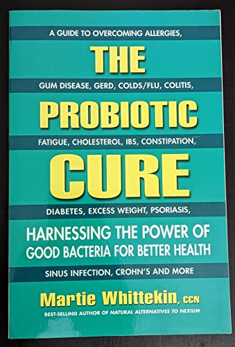 Stock image for The Probiotic Cure: Harnessing the Power of Good Bacteria for Better Health for sale by Russell Books