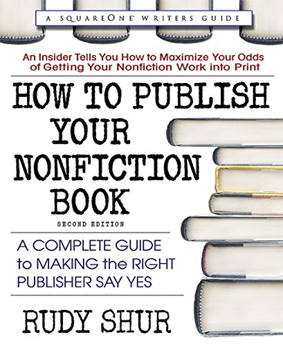 Beispielbild fr How to Publish Your Nonfiction Book, Second Edition: A Complete Guide to Making the Right Publisher Say Yes zum Verkauf von Buchpark