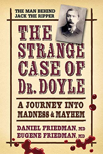 Imagen de archivo de The Strange Case of Dr. Doyle: A Journey Into Madness & Mayhem a la venta por Russell Books