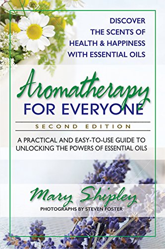 Beispielbild fr Aromatherapy for Everyone: A Practical and Easy-To-Use Guide to Unlocking the Powers of Essential Oils zum Verkauf von Buchpark