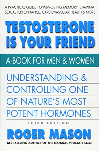 Beispielbild fr Testosterone Is Your Friend, Third Edition: Understanding & Controlling One of Nature's Most Potent Hormones zum Verkauf von Bahamut Media