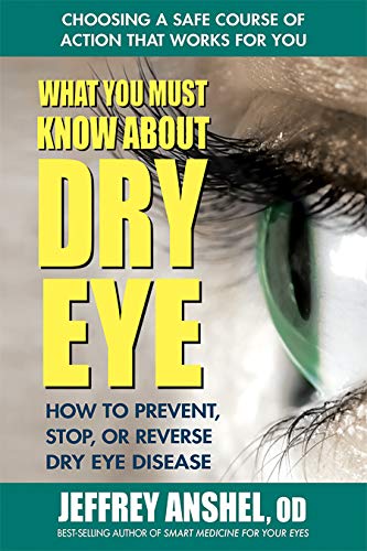 Stock image for What You Must Know About Dry Eye: How to Prevent, Stop, or Reverse Dry Eye Disease for sale by SecondSale