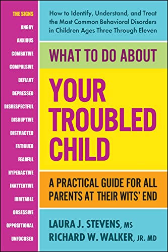 Stock image for What to Do about Your Troubled Child : A Practical Guide for All Parents at Their Wits' End for sale by Better World Books