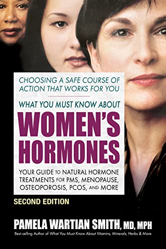 Beispielbild fr What You Must Know About Women's Hormones - Second Edition: Your Guide to Natural Hormone Treatments for PMS, Menopause, Osteoporosis, PCOS, and More zum Verkauf von GF Books, Inc.