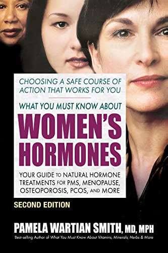 Stock image for What You Must Know About Women's Hormones - Second Edition: Your Guide to Natural Hormone Treatments for PMS, Menopause, Osteoporosis, PCOS, and More for sale by GF Books, Inc.