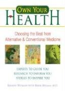 Imagen de archivo de Own Your Health: Choosing the Best from Alternative and Conventional Medicine a la venta por SecondSale