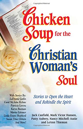 Stock image for Chicken Soup for the Christian Woman's Soul: Stories to Open the Heart and Rekindle the Spirit (Chicken Soup for the Soul) for sale by Wonder Book