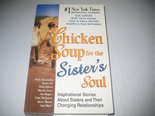 Imagen de archivo de Chicken Soup for the Sister's Soul: Inspirational Stories About Sisters and Their Changing Relationships (Chicken Soup for the Soul) a la venta por Your Online Bookstore