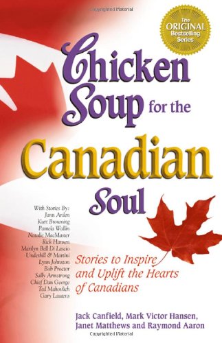 Beispielbild fr Chicken Soup for the Canadian Soul : Stories to Inspire and Uplift the Hearts of Canadians zum Verkauf von Better World Books: West