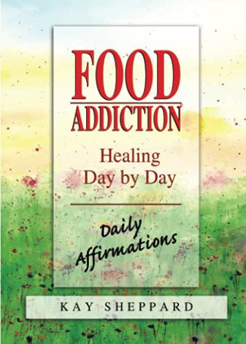 Beispielbild fr Food Addiction : Healing Day by Day, Daily Affirmations zum Verkauf von Better World Books