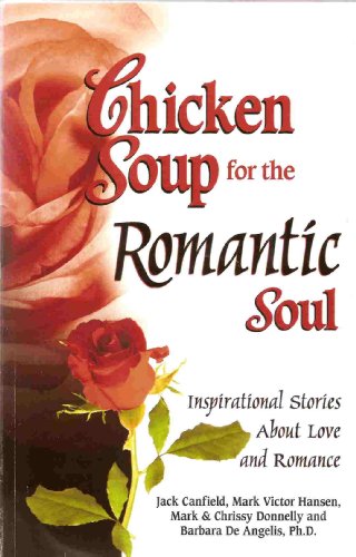 Imagen de archivo de Chicken Soup for the Romantic Soul: Inspirational Stories About Love and Romance (Chicken Soup for the Soul) a la venta por SecondSale