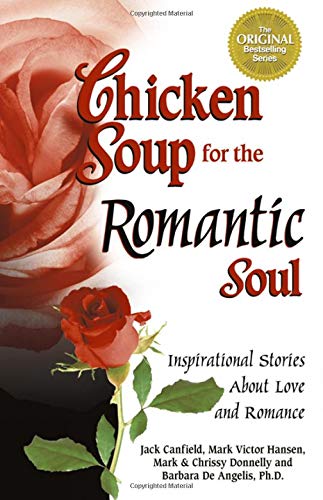 Stock image for Chicken Soup for the Romantic Soul : Inspirational Stories about Love and Romance for sale by Better World Books Ltd
