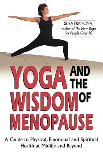 Beispielbild fr Yoga & The Wisdom Of Menopause: A Guide to Physical, Emotional and Spiritual Health at Midlife and Beyond zum Verkauf von Wonder Book