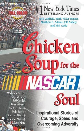 Beispielbild fr Chicken Soup for the Nascar Soul: Inspirational Stories of Courage, Speed, and Overcoming Adversity (Chicken Soup for the Soul) zum Verkauf von ThriftBooks-Atlanta
