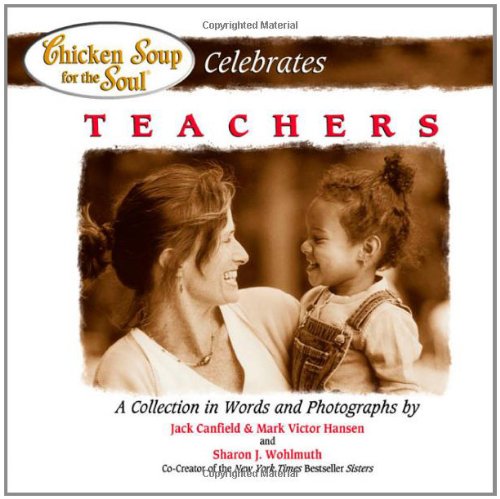 Stock image for Chicken Soup for the Soul Celebrates Teachers for sale by SecondSale