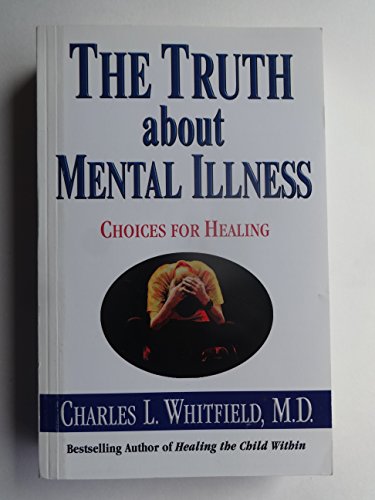 Beispielbild fr The Truth about Mental Illness: Choices for Healing zum Verkauf von AwesomeBooks