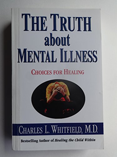 Stock image for The Truth About Mental Illness: Choices for Healing for sale by Zoom Books Company