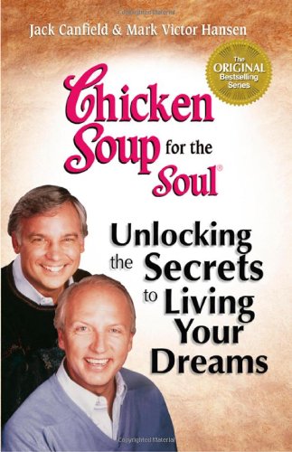 Beispielbild fr Chicken Soup for the Soul Unlocking the Secrets to Living Your Dreams zum Verkauf von Wonder Book