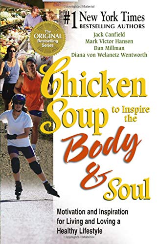 Beispielbild fr Chicken Soup to Inspire the Body & Soul: Motivation and Inspiration for Living and Loving a Healthy Lifestyle (Chicken Soup for the Soul) zum Verkauf von BookHolders