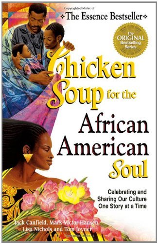 Beispielbild fr Chicken Soup for the African American Soul: Celebrating and Sharing Our Culture, One Story at a Time (Chicken Soup for the Soul) zum Verkauf von Your Online Bookstore