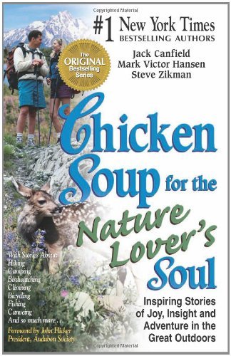 Beispielbild fr Chicken Soup for the Nature Lover's Soul: Inspiring Stories of Joy, Insight and Adventure in the Great Outdoors (Chicken Soup for the Soul) zum Verkauf von SecondSale