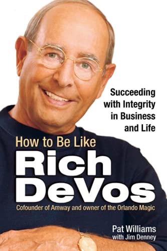 Imagen de archivo de How to Be Like Rich DeVos: Succeeding with Integrity in Business and Life a la venta por Your Online Bookstore