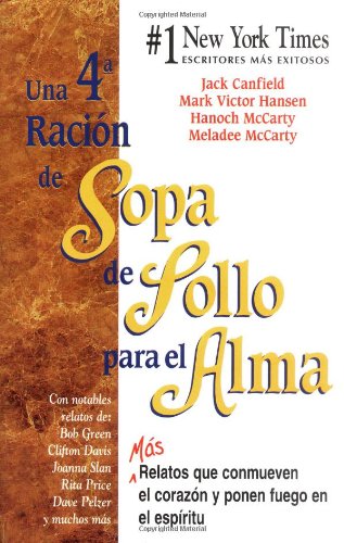 Beispielbild fr Una 4th Racion de SOPA DE POLLO PARA EL ALMA / A 4th Course Of Chicken Soup For The Soul: Mas Relatos Que Conmueven El Corazon Y Ponen Fuego En El Espiritu (Spanish Edition) zum Verkauf von Books of the Smoky Mountains