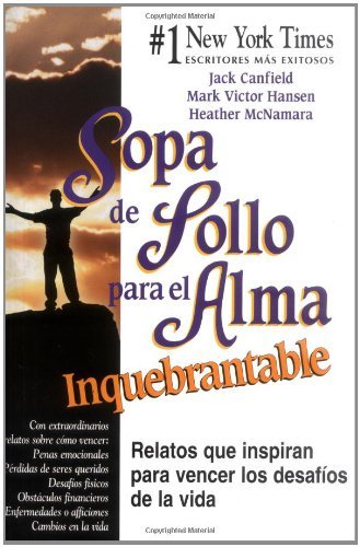 Stock image for Sopa de Pollo para el Alma Inquebrantable: Relatos que inspiran para vencer los desafos de la vida for sale by Save With Sam