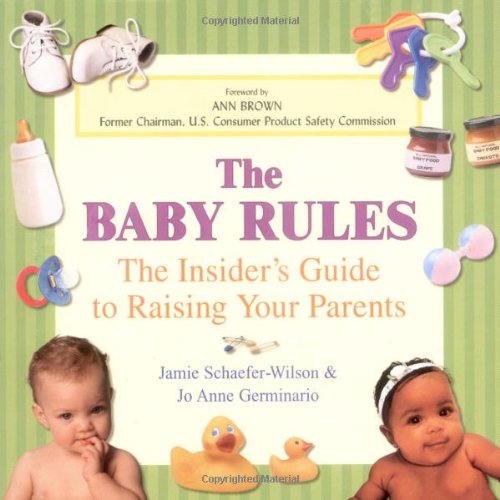 Stock image for The Baby Rules: The Insider's Guide to Raising Your Parents for sale by ThriftBooks-Dallas