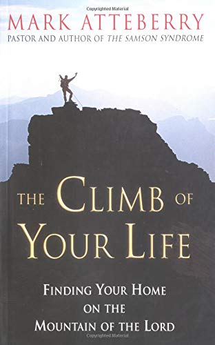 Stock image for The Climb of Your Life: Finding Your Home on the Mountain of the Lord for sale by ThriftBooks-Atlanta