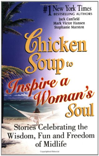 Beispielbild fr Chicken Soup to Inspire a Woman's Soul: Stories Celebrating the Wisdom, Fun and Freedom of Midlife (Chicken Soup for the Soul) zum Verkauf von Wonder Book